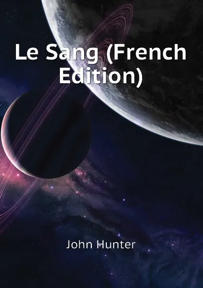 Обложка книги Le Sang (French Edition), Hunter John