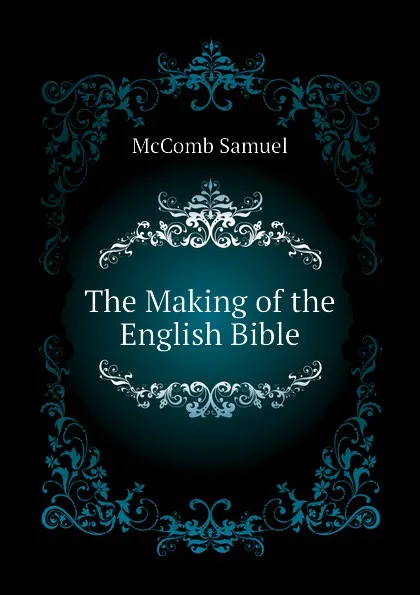 Обложка книги The Making of the English Bible, McComb Samuel