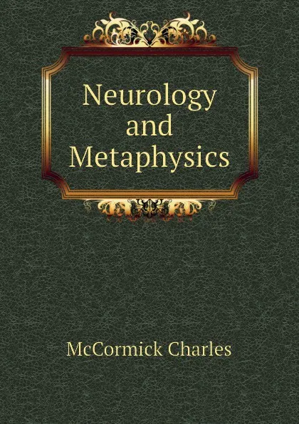 Обложка книги Neurology and Metaphysics, McCormick Charles