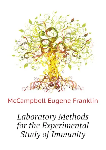 Обложка книги Laboratory Methods for the Experimental Study of Immunity, McCampbell Eugene Franklin