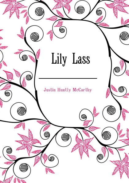 Обложка книги Lily Lass, Justin H. McCarthy