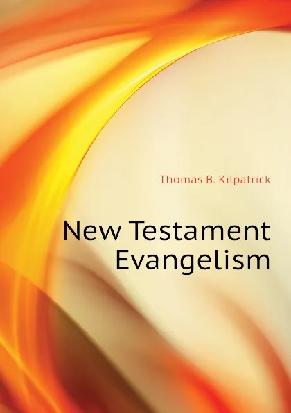 Обложка книги New Testament Evangelism, Thomas B. Kilpatrick