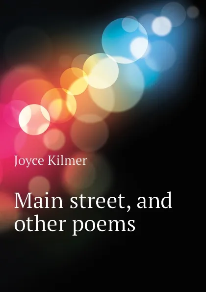 Обложка книги Main street, and other poems, Kilmer Joyce