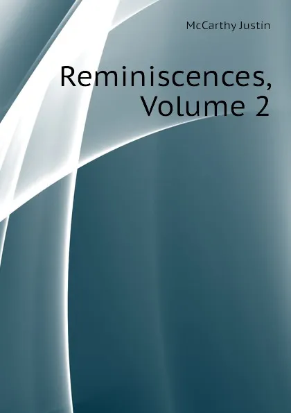 Обложка книги Reminiscences, Volume 2, Justin McCarthy