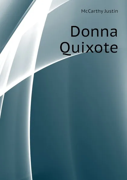 Обложка книги Donna Quixote, Justin McCarthy