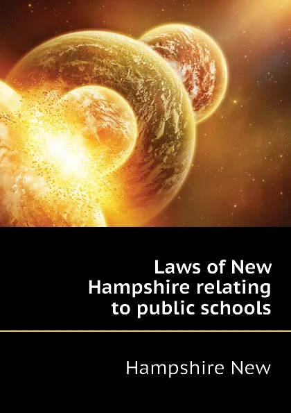 Обложка книги Laws of New Hampshire relating to public schools, Hampshire New