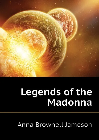 Обложка книги Legends of the Madonna, Jameson