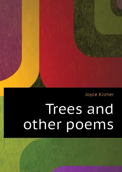 Обложка книги Trees and other poems, Kilmer Joyce