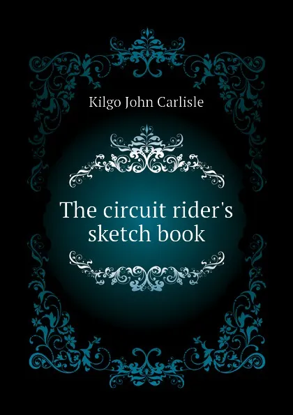 Обложка книги The circuit riders sketch book, Kilgo John Carlisle