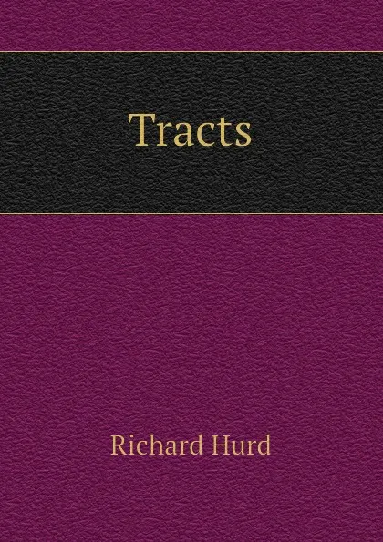 Обложка книги Tracts, Hurd Richard