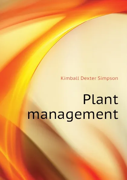 Обложка книги Plant management, Kimball Dexter Simpson