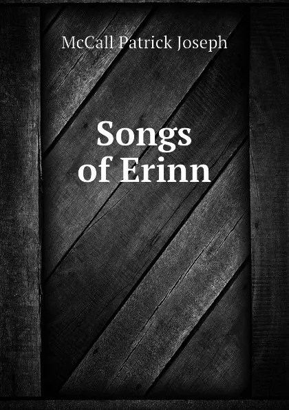 Обложка книги Songs of Erinn, McCall Patrick Joseph