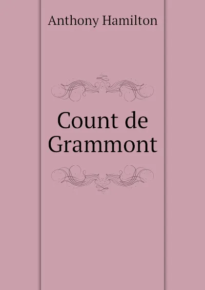 Обложка книги Count de Grammont, Hamilton Anthony