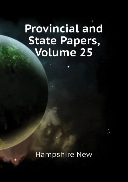 Обложка книги Provincial and State Papers, Volume 25, Hampshire New