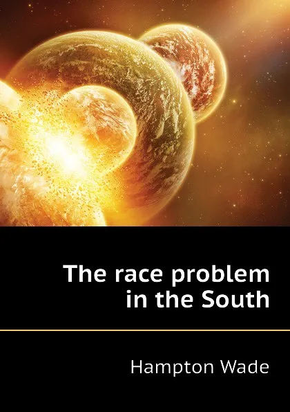 Обложка книги The race problem in the South, Hampton Wade