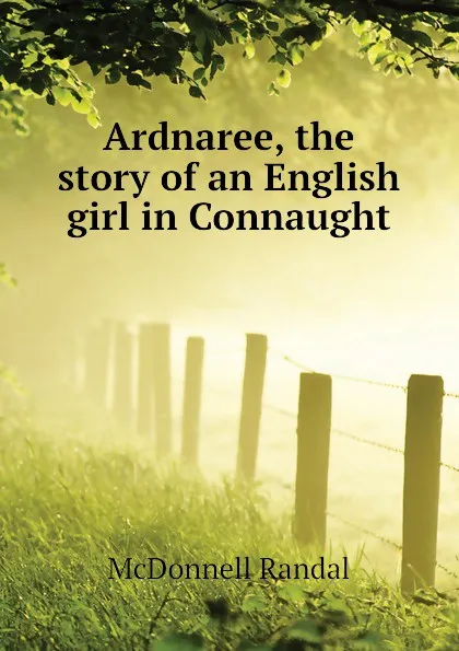 Обложка книги Ardnaree, the story of an English girl in Connaught, McDonnell Randal