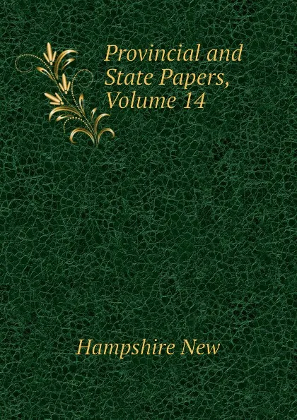 Обложка книги Provincial and State Papers, Volume 14, Hampshire New