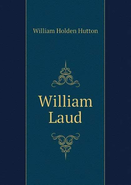 Обложка книги William Laud, William Holden Hutton