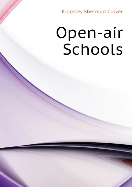 Обложка книги Open-air Schools, Kingsley Sherman Colver