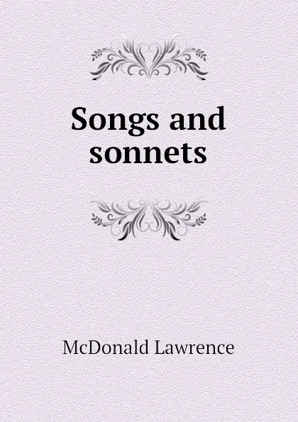 Обложка книги Songs and sonnets, McDonald Lawrence