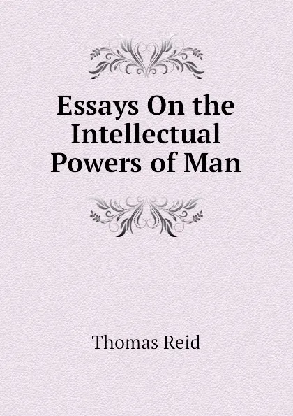 Обложка книги Essays On the Intellectual Powers of Man, Thomas Reid