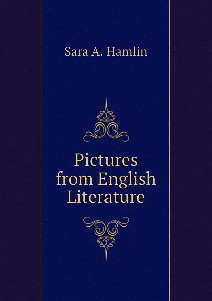 Обложка книги Pictures from English Literature, Sara A. Hamlin