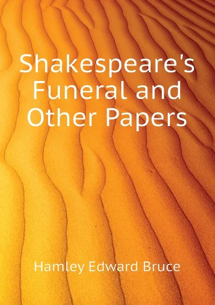 Обложка книги Shakespeares Funeral and Other Papers, Hamley Edward Bruce