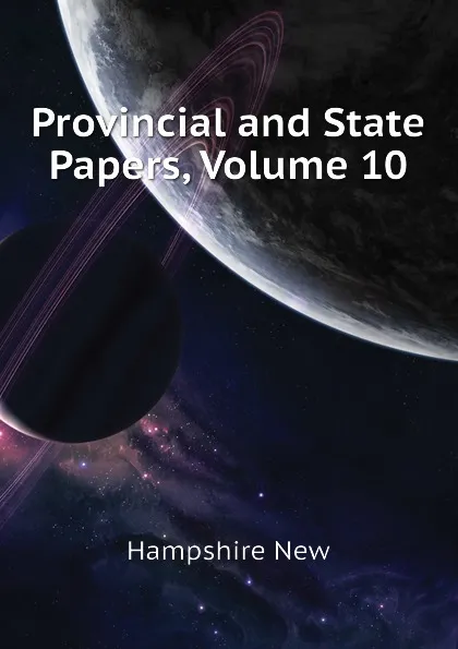 Обложка книги Provincial and State Papers, Volume 10, Hampshire New