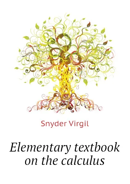 Обложка книги Elementary textbook on the calculus, Snyder Virgil