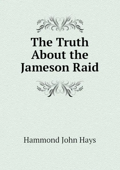 Обложка книги The Truth About the Jameson Raid, Hammond John Hays