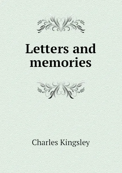 Обложка книги Letters and memories, Charles Kingsley