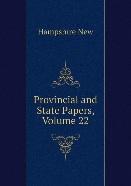 Обложка книги Provincial and State Papers, Volume 22, Hampshire New