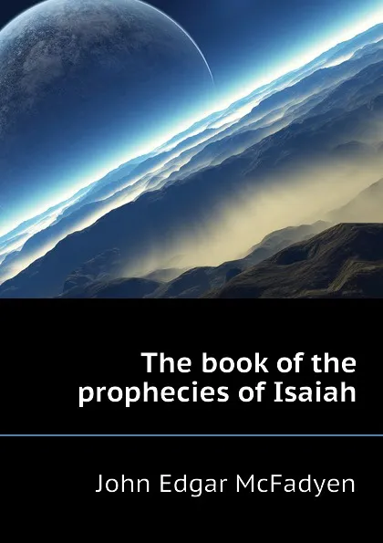 Обложка книги The book of the prophecies of Isaiah, McFadyen John Edgar