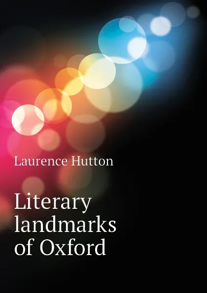 Обложка книги Literary landmarks of Oxford, Hutton Laurence