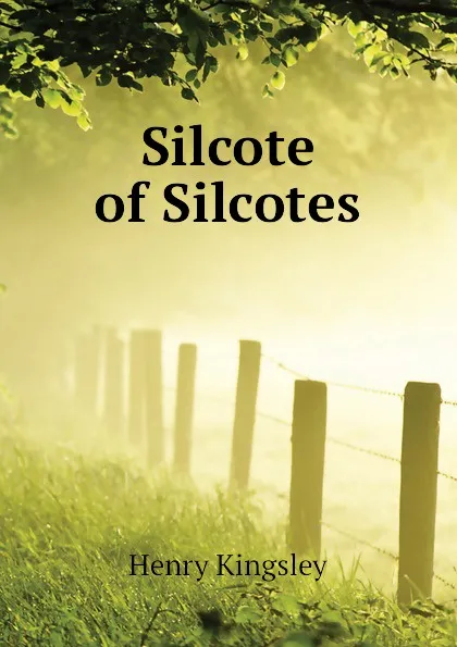 Обложка книги Silcote of Silcotes, Kingsley Henry