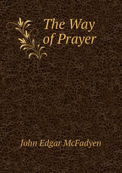 Обложка книги The Way of Prayer, McFadyen John Edgar