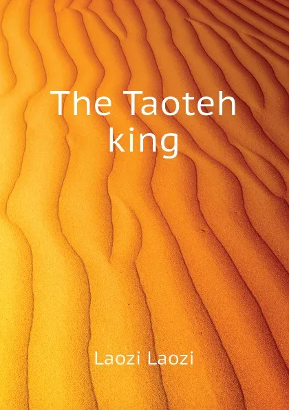 Обложка книги The Taoteh king, Laozi Laozi