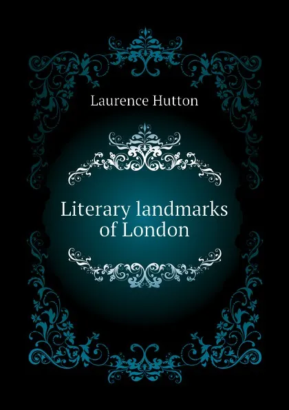 Обложка книги Literary landmarks of London, Hutton Laurence