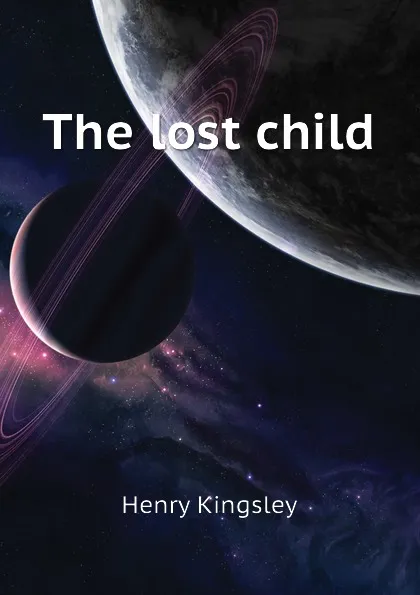 Обложка книги The lost child, Kingsley Henry