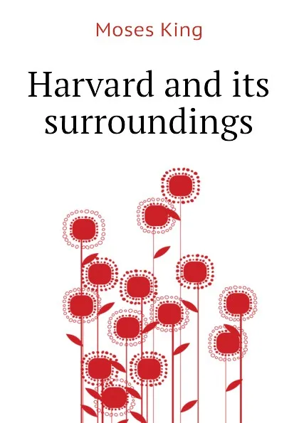 Обложка книги Harvard and its surroundings, Moses King
