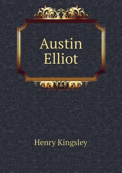 Обложка книги Austin Elliot, Kingsley Henry