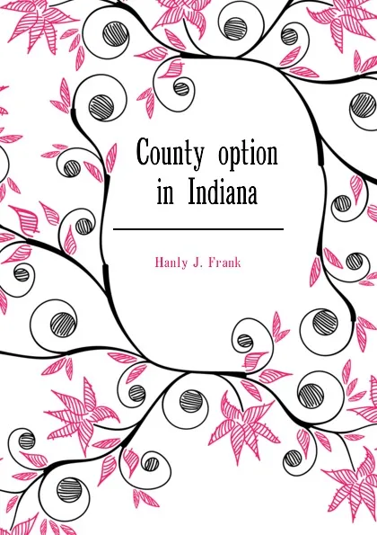 Обложка книги County option in Indiana, Hanly J. Frank