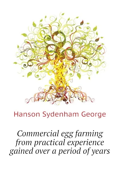 Обложка книги Commercial egg farming from practical experience gained over a period of years, Hanson Sydenham George