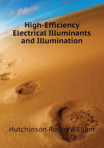 Обложка книги High-Efficiency Electrical Illuminants and Illumination, Hutchinson Rollin William