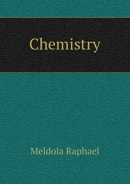 Обложка книги Chemistry, Meldola Raphael