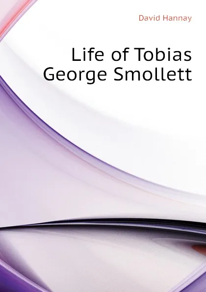Обложка книги Life of Tobias George Smollett, David Hannay