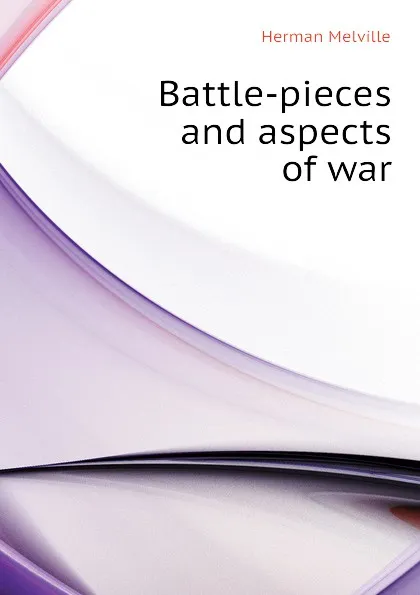 Обложка книги Battle-pieces and aspects of war, Melville Herman