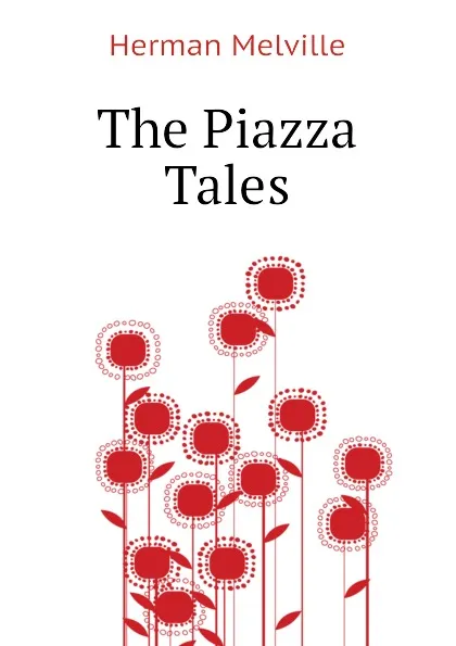 Обложка книги The Piazza Tales, Melville Herman
