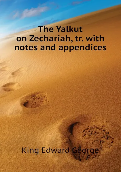 Обложка книги The Yalkut on Zechariah, tr. with notes and appendices, King Edward George