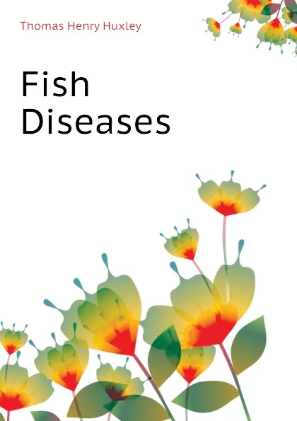 Обложка книги Fish Diseases, Thomas Henry Huxley